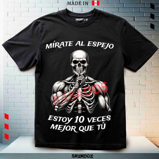 MIRATE AL ESPEJO ESTOY 10 VECES MEJOR QUE TU